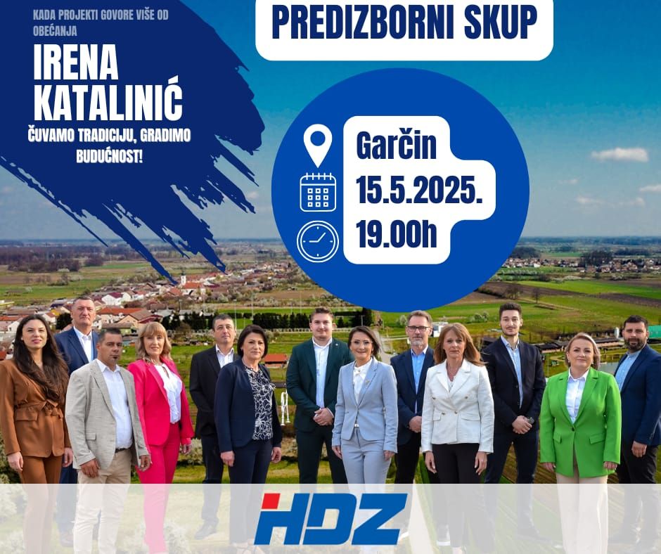 POZIV NA CENTRALNI PREDIZBORNI SKUP HDZ-a U GARČINU, 15.05.2025.